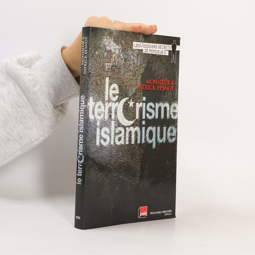 Monsieur X Les Dossiers Secrets de Monsieur X: Le terrorisme islamique