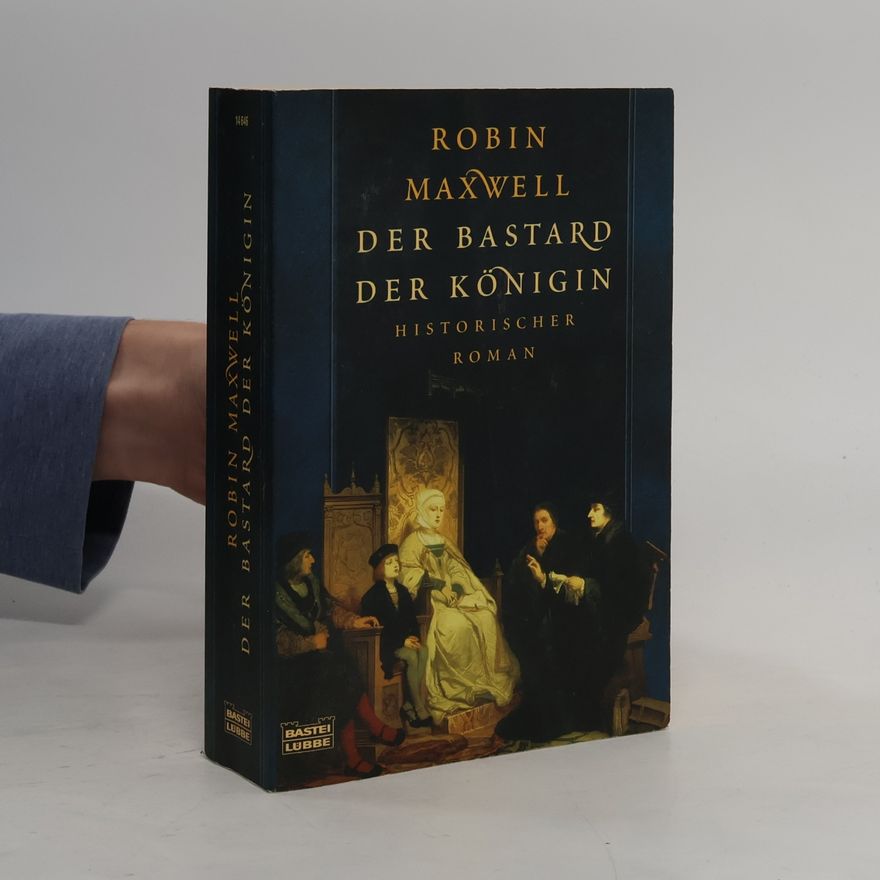 Robin Maxwell Der Bastard der Königin