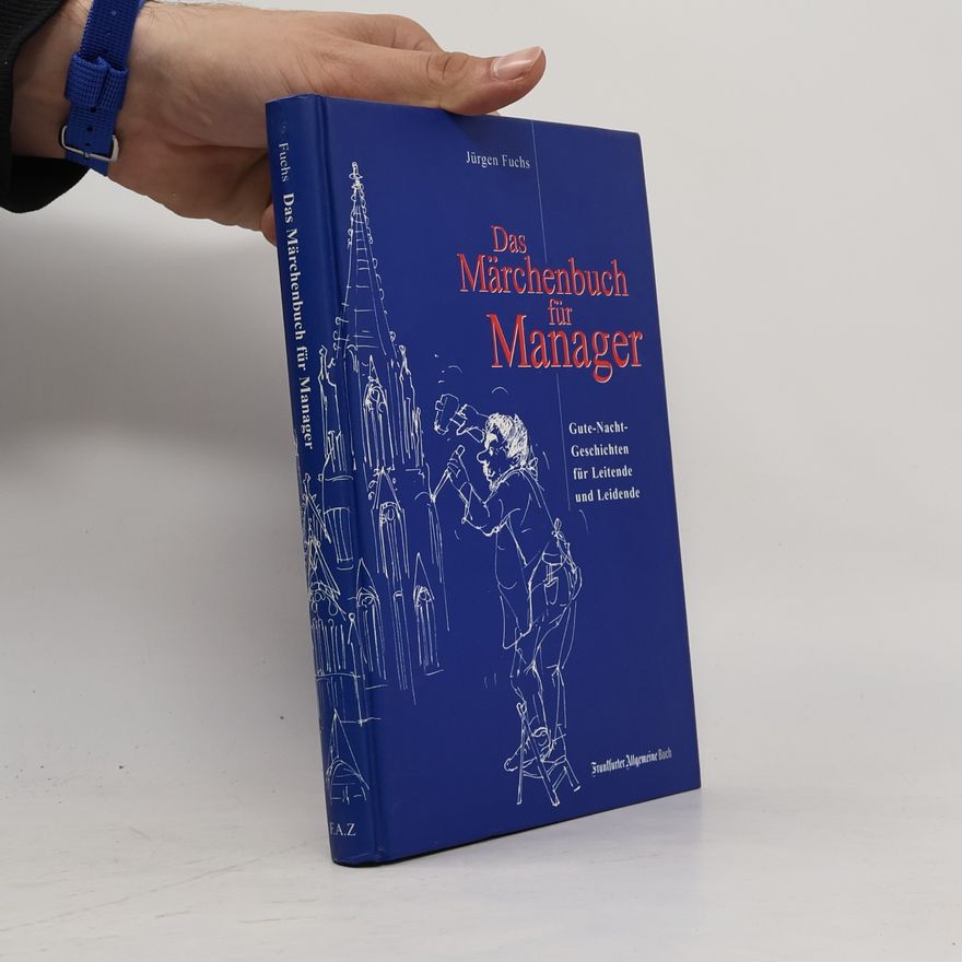 Jürgen Fuchs Das Märchenbuch für Manager