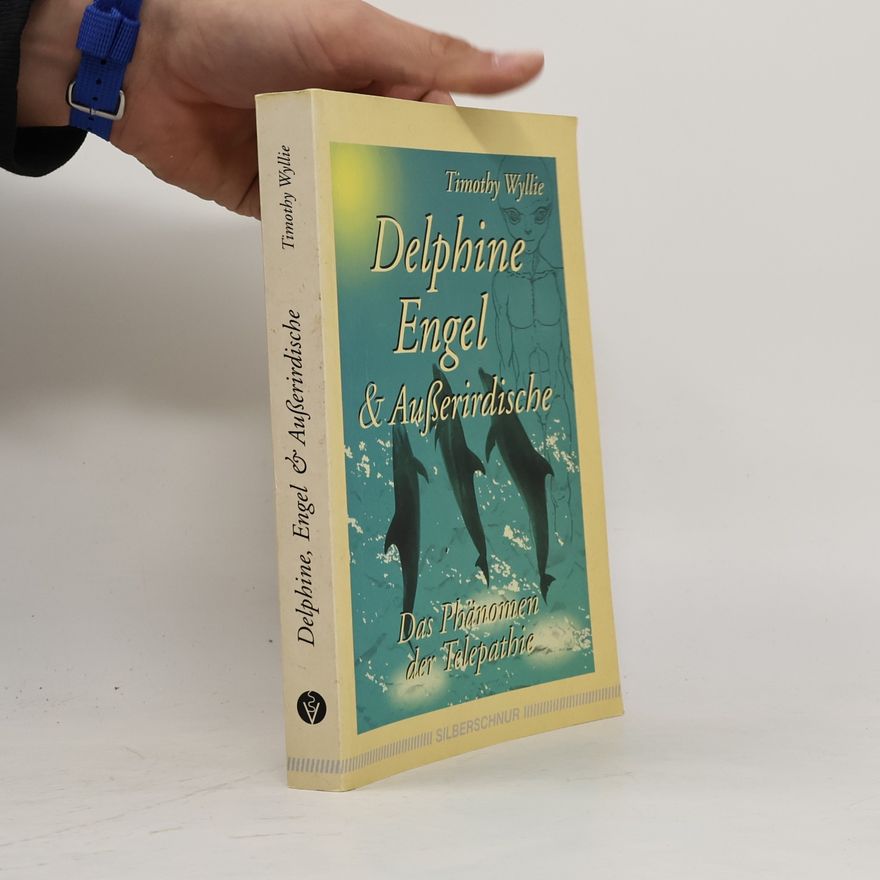 Timothy Wyllie Delphine, Engel & Außerirdische