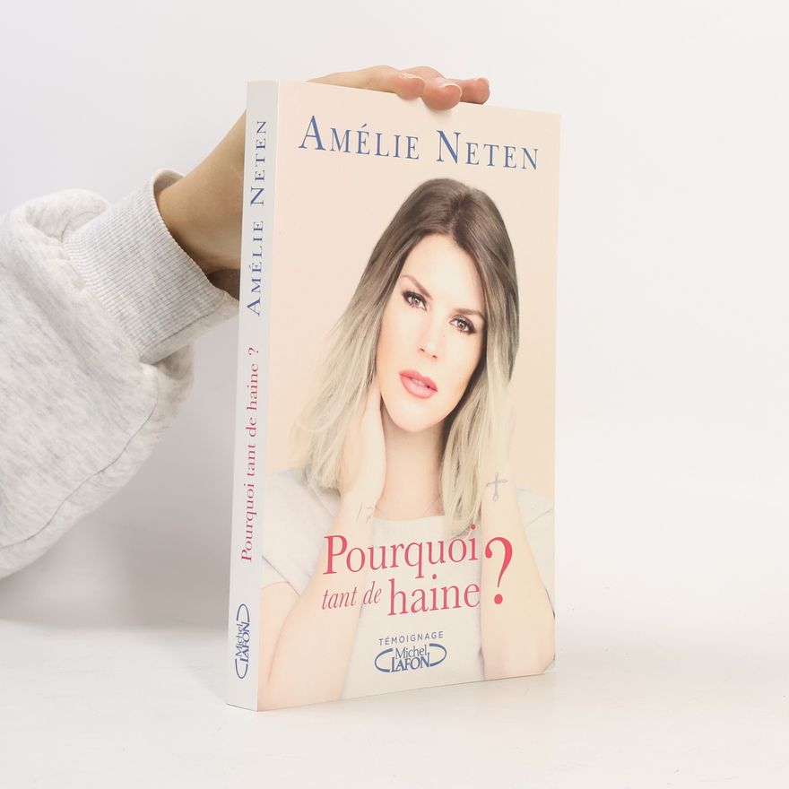 Amélie Neten Pourquoi tant de haine ?