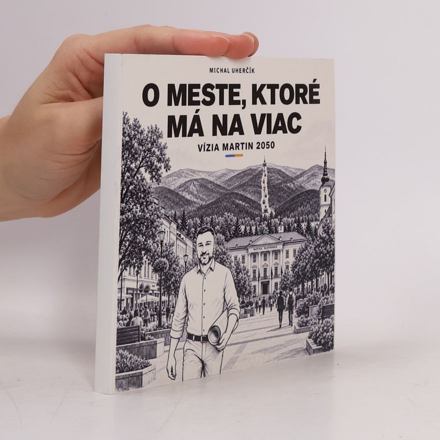 Michal Uherčík O meste, ktoré má na viac