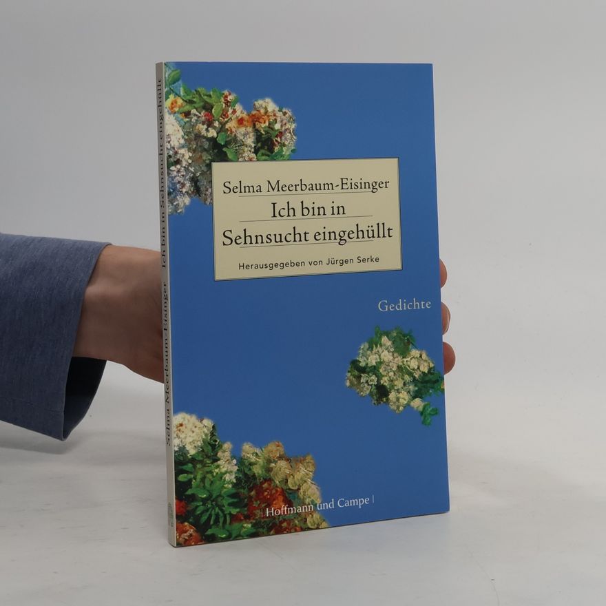 Selma Meerbaum-Eisinger Ich bin in Sehnsucht eingehüllt. Gedichte
