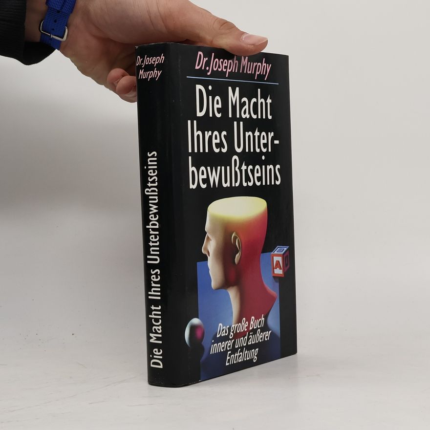 Joseph Murphy Die Macht ihres Unterbewußtseins