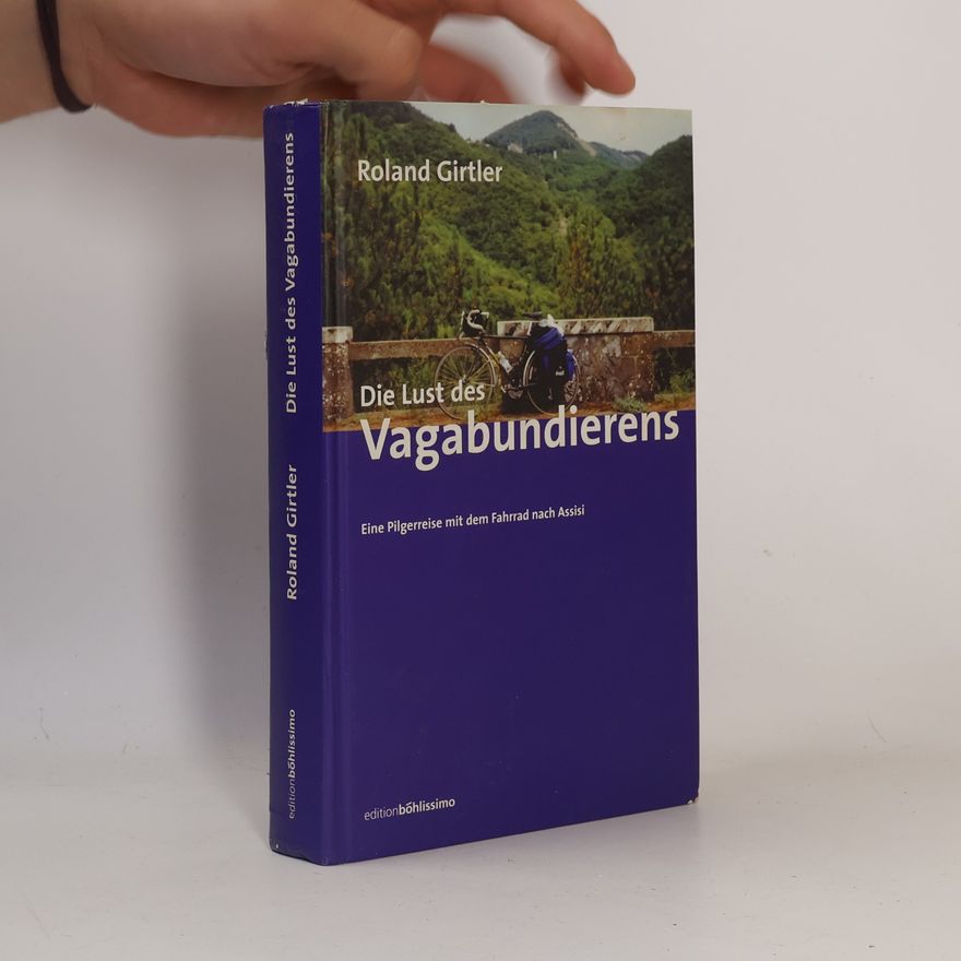 Roland Girtler Die Lust des Vagabundierens