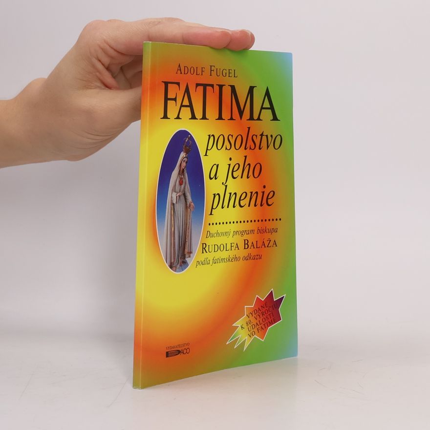Adolf Fugel Fatima posolstvo a jeho plnenie