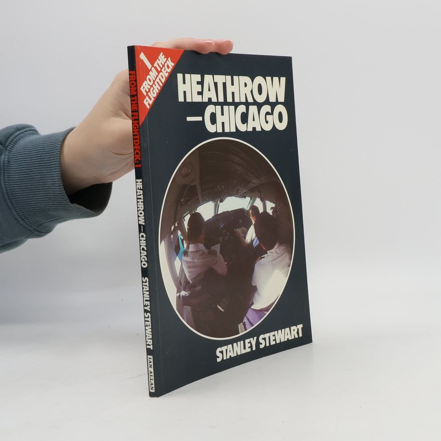 Stanley Stewart From the Flight Deck 1 Heathrow