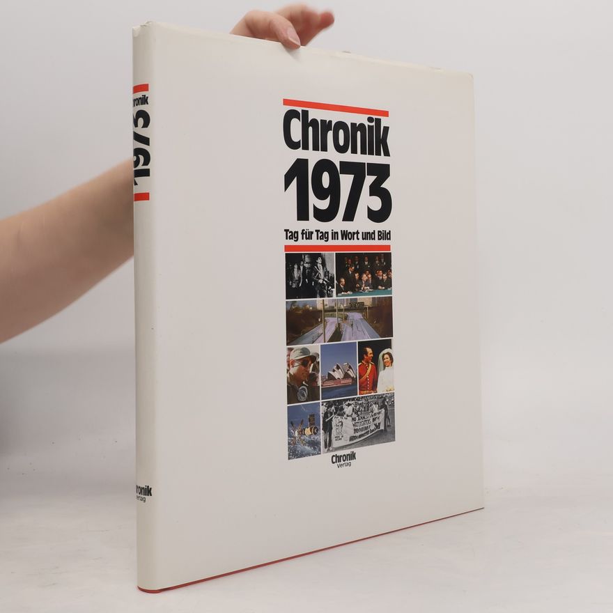 Beate Schindler-Plange Chronik / Bibliothek des 20. Jahrhunderts. Tag für Tag in Wort und Bild - 1973: Chronik