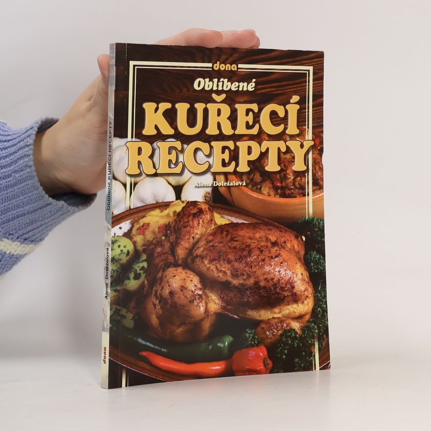 Alena Doležalová Oblíbené kuřecí recepty