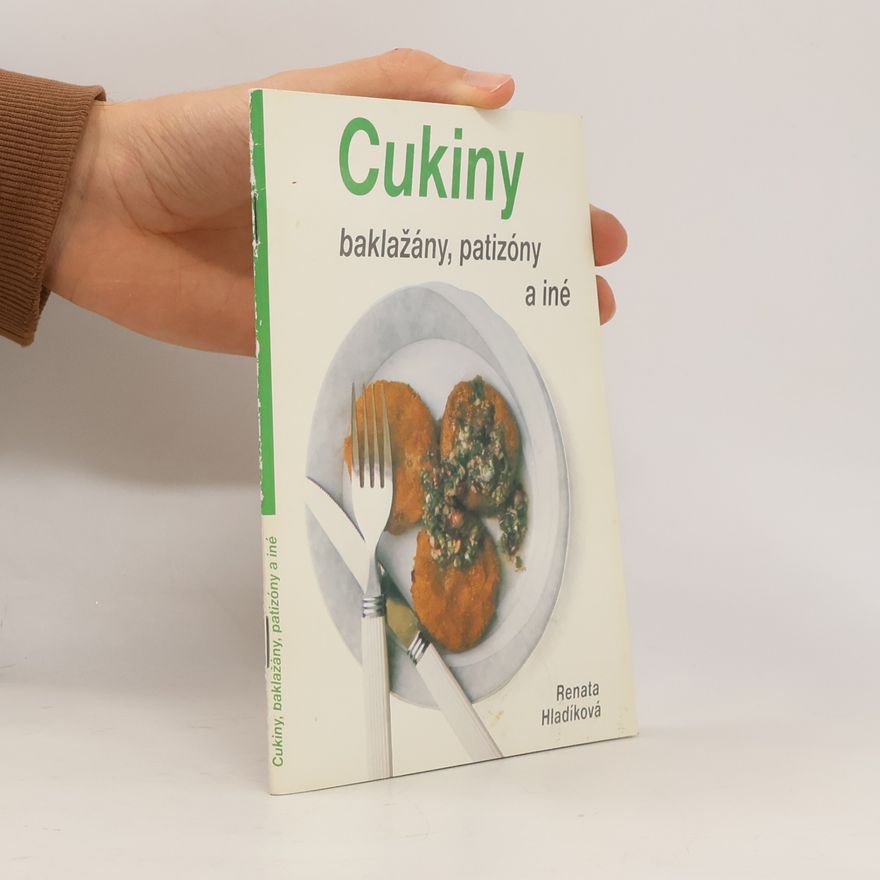 Renata Hladíková Cukiny, baklažány, patizóny a iné