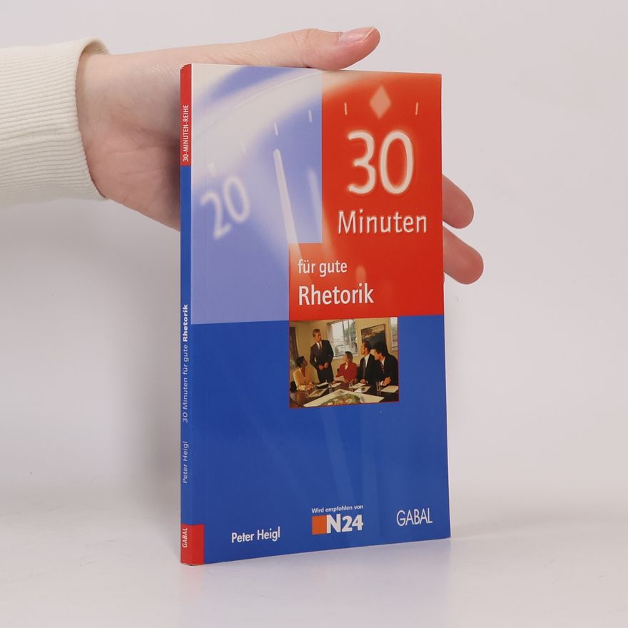 Peter Heigl 30 Minuten für gute Rhetorik