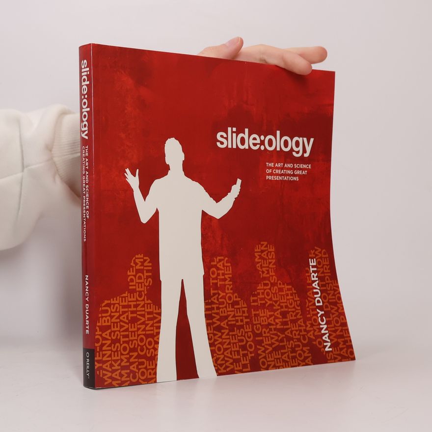 Nancy Duarte Slide:ology : the art and science of creating great presentations