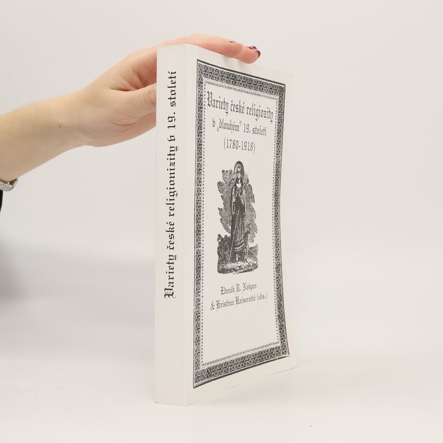 Kolektiv autorů Variety české religiozity v "dlouhém" 19. století (1780-1918)
