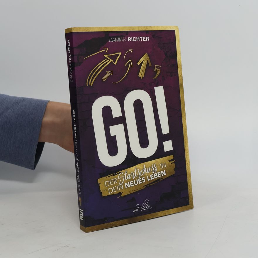 Damian Richter GO! Der Startschuss in Dein neues Leben