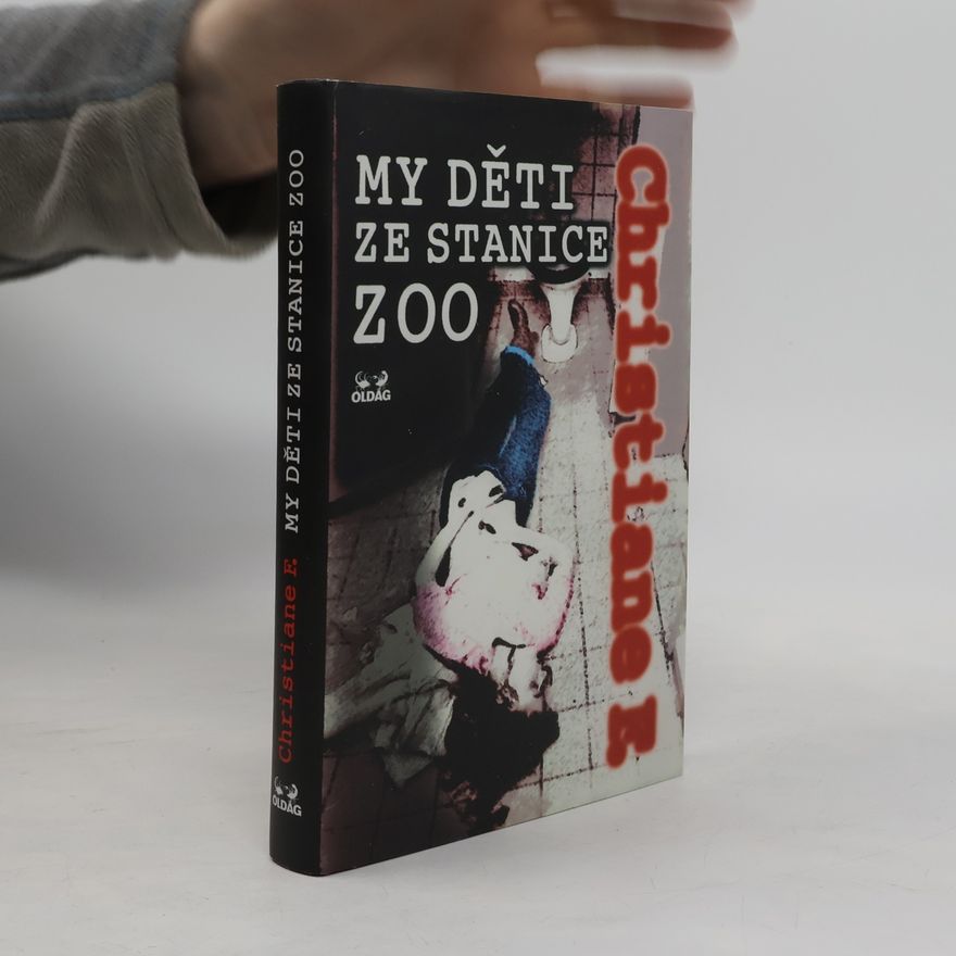 Vera Christiane Felscherinow My děti ze stanice ZOO