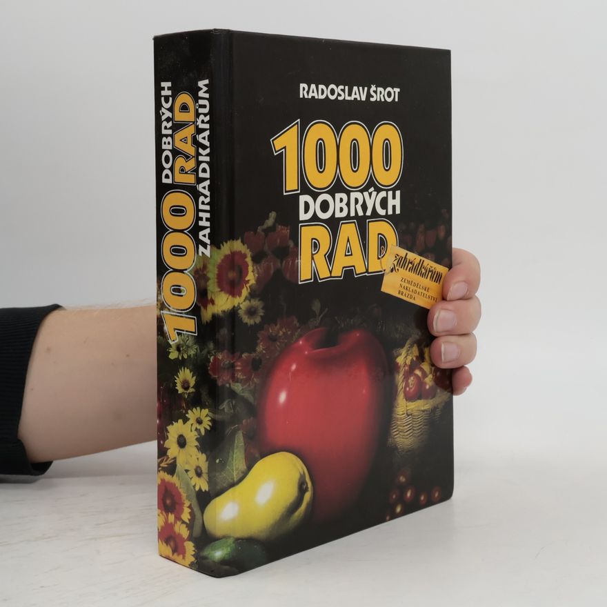 Radoslav Šrot 1000 dobrých rad zahrádkářům