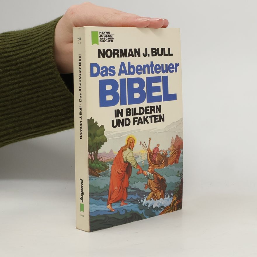 Norman J. Bull Das Abenteuer Bibel in Bildern und Fakten