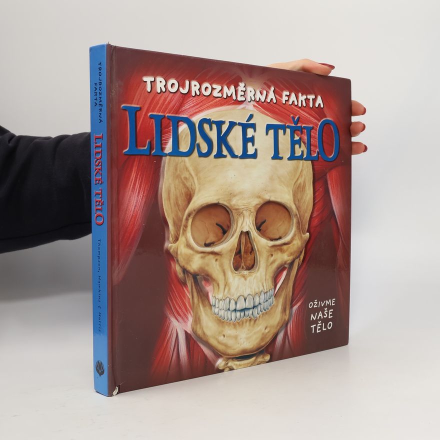 Sue Harris Lidské tělo: Trojrozměrná fakta: Oživme naše tělo