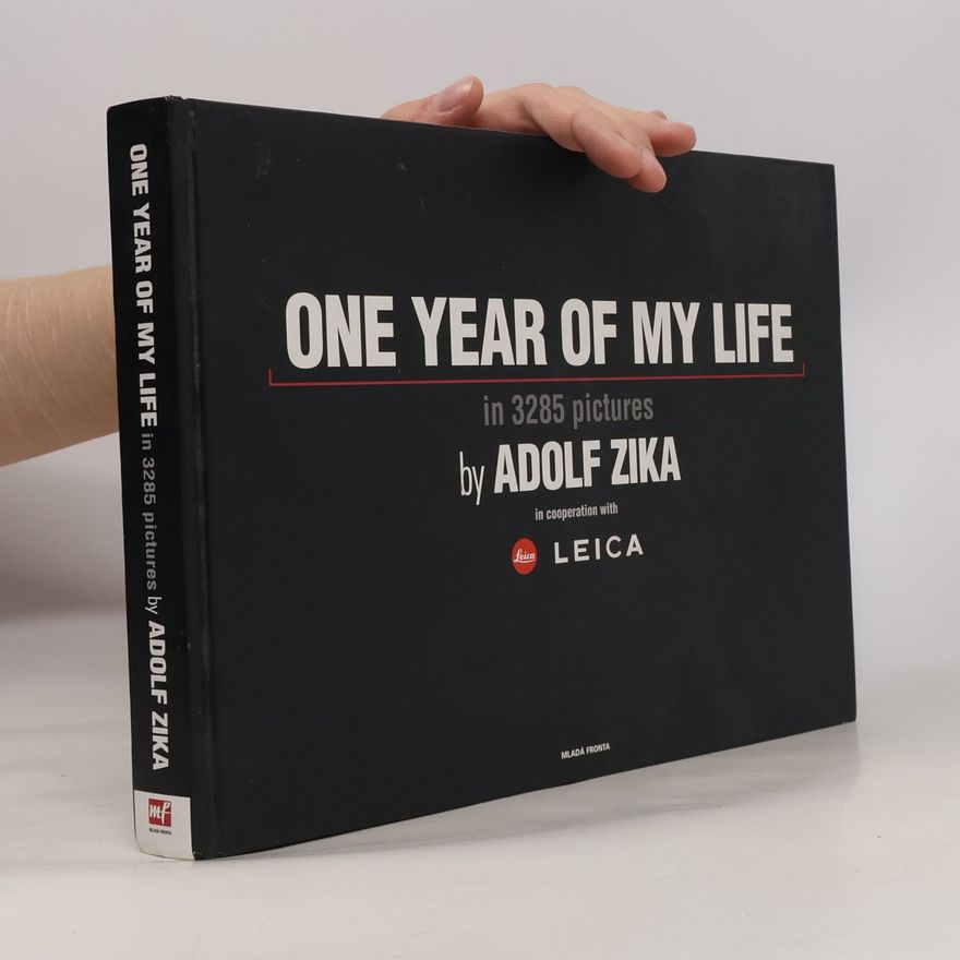 Adolf Zika One year of my life: In 3285 pictures