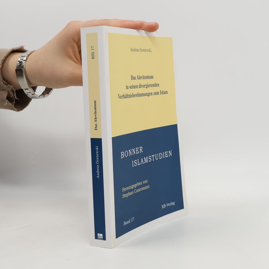 Zita Á. Pataki Bonner Islamstudien - 17: Das Alevitentum in seinen divergierenden Verhältnisbestimmungen zum Islam