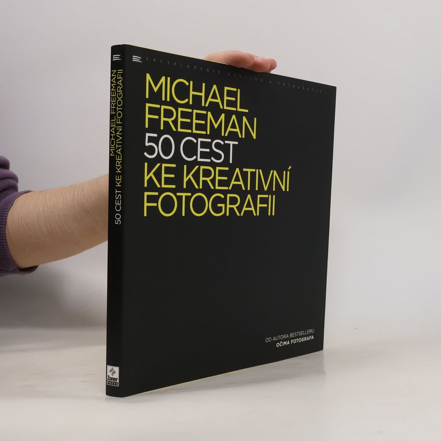 Michael Freeman 50 cest ke kreativní fotografii