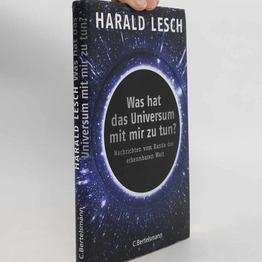 Harald Lesch Was hat das Universum mit mir zu tun?