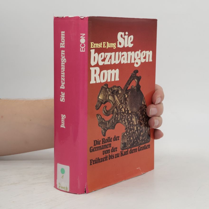 Ernst F. Jung Sie bezwangen Rom