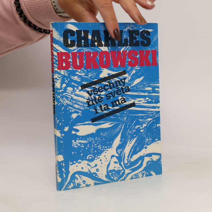 Charles Bukowski Všechny řitě světa i ta má