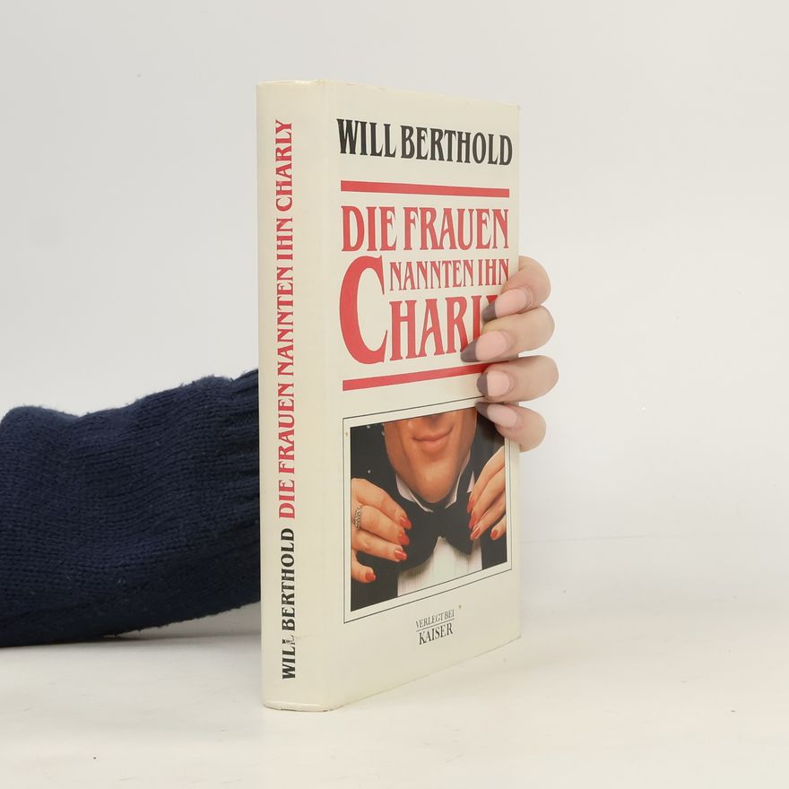 Will Berthold Die Frauen nannten ihn Charly
