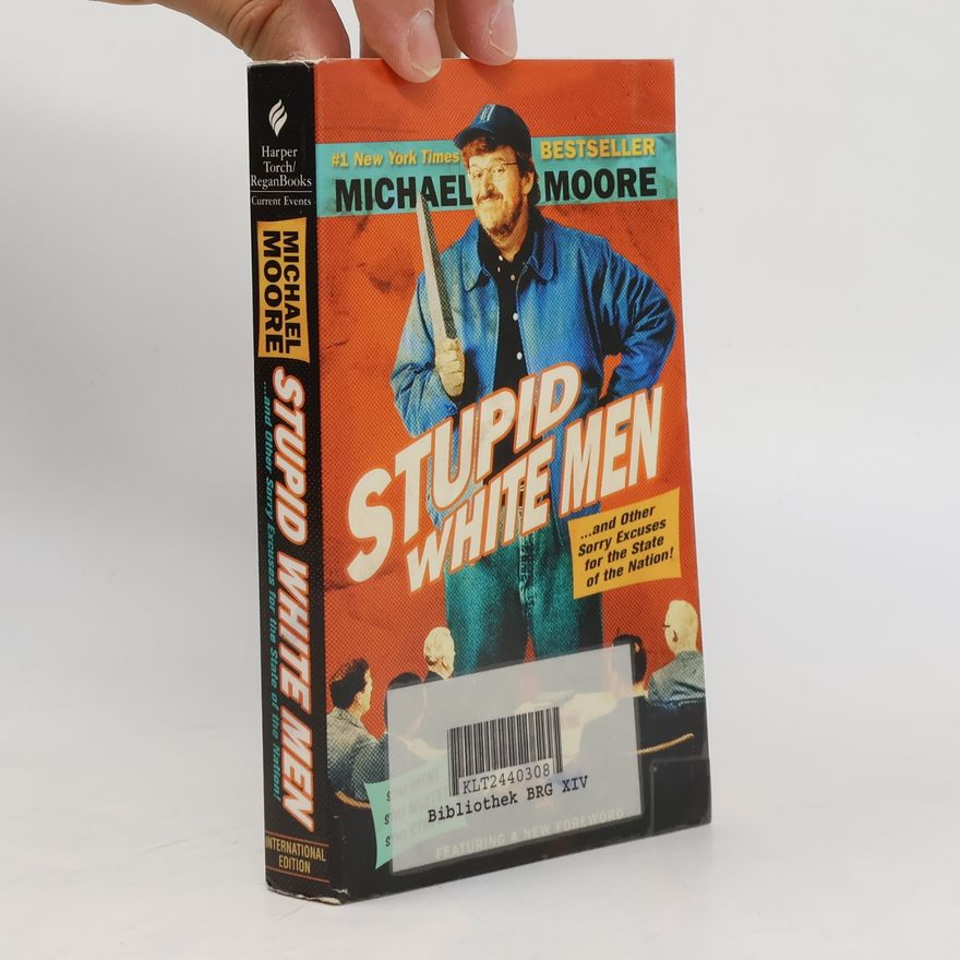 Michael Moore Stupid white men - and other sorry excuses for the state of the nation!