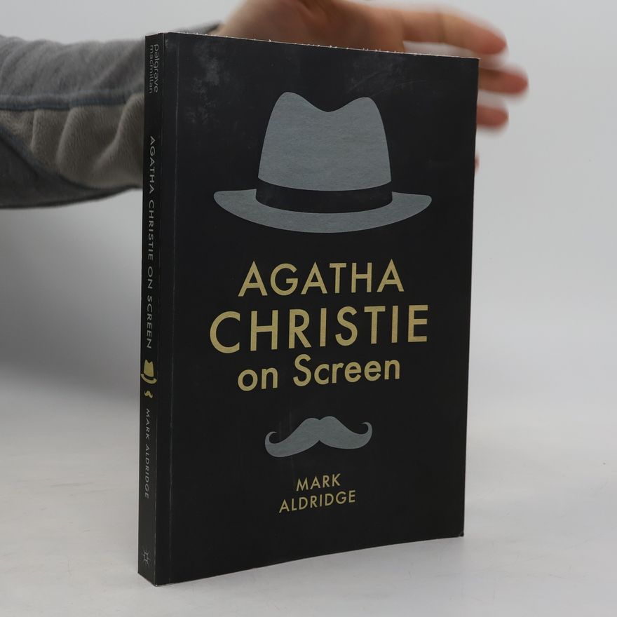 Mark Aldridge Crime Files: Agatha Christie on Screen
