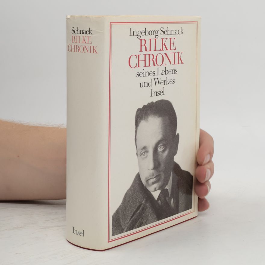 Ingeborg Schnack Rainer Maria Rilke, Chronik seines Lebens und seines Werkes
