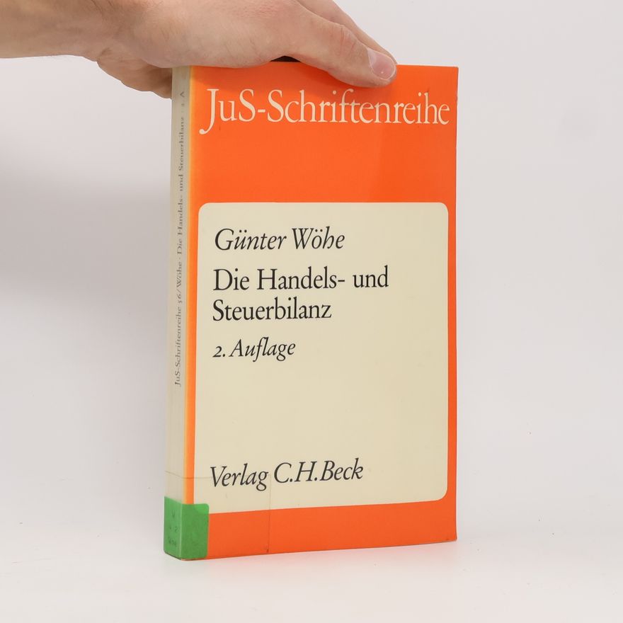 Günter Wöhe JuS-Schriftenreihe - 56: Die Handels- und Steuerbilanz - 2. Auflage