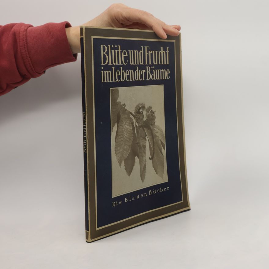 Karl Otto Bartels Blüte und Frucht im Leben der Bäume