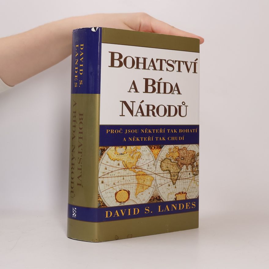 David S. Landes Bohatství a bída národů. Proč jsou někteří tak bohatí a někteří tak chudí