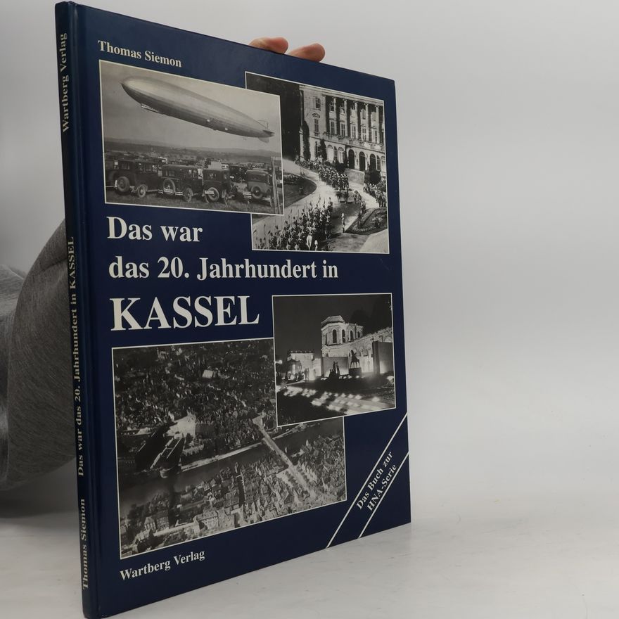 Thomas Simon Das war das 20. Jahrhundert in Kassel