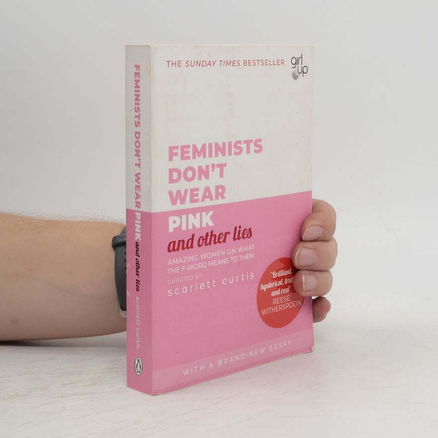 Scarlett Curtis Feminists don't wear pink and other lies