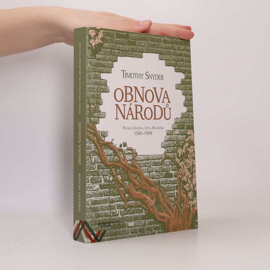 Timothy Snyder Obnova národů : Polsko, Ukrajina, Litva, Bělorusko 1569-1999