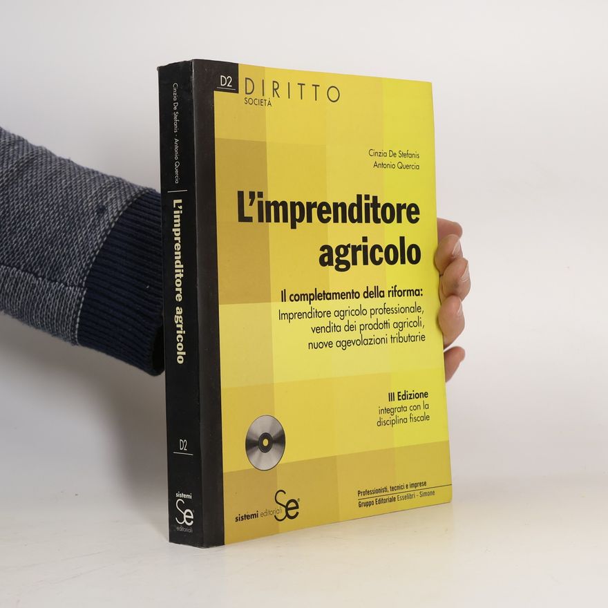 Quercia, Antonio Diritto Società: L'imprenditore agricolo. Il completamento della riforma: imprenditore agricolo professionale, vendita dei prodotti agricoli, nuove agevolazioni tributarie. Con CD-ROM - III Edizione