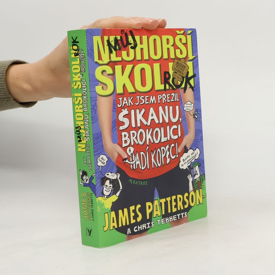 Christopher Tebbetts Můj nejhorší školní rok : jak jsem přežil šikanu, brokolici a Hadí kopec!