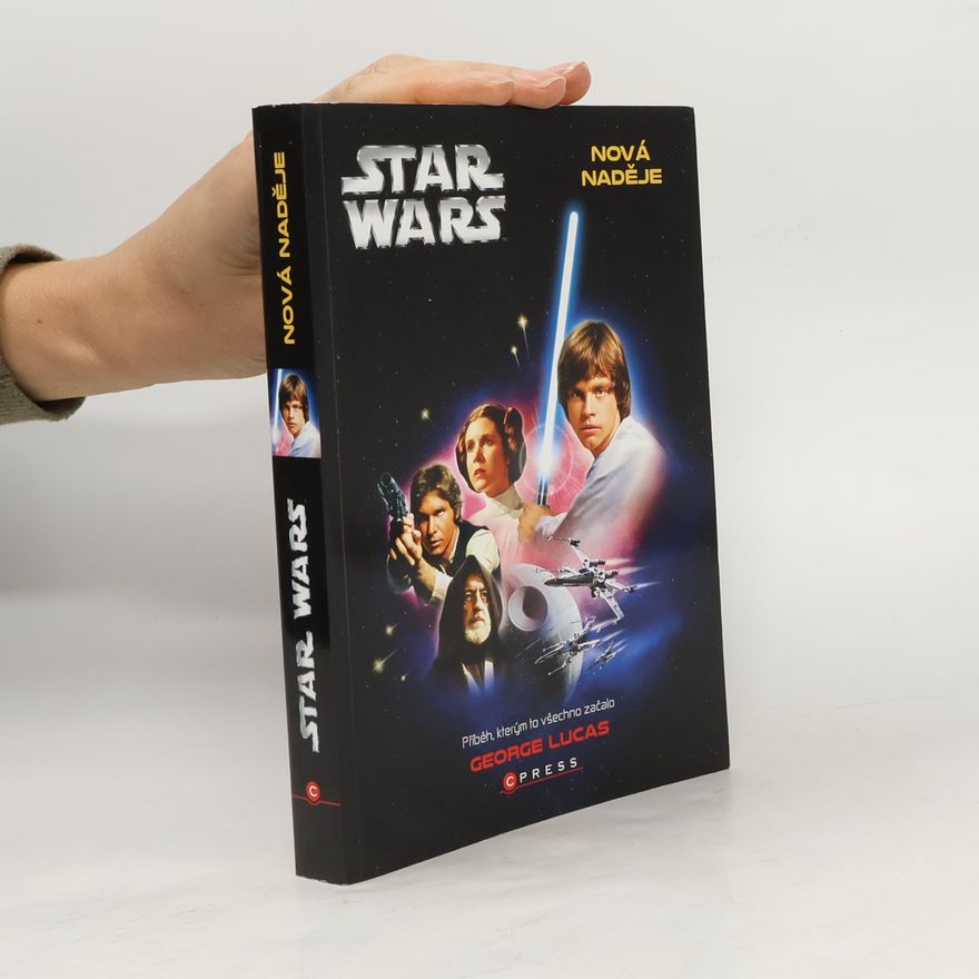 Linda Bartošková Star Wars. Epizoda IV, Nová naděje. Příběh, kterým to všechno začalo