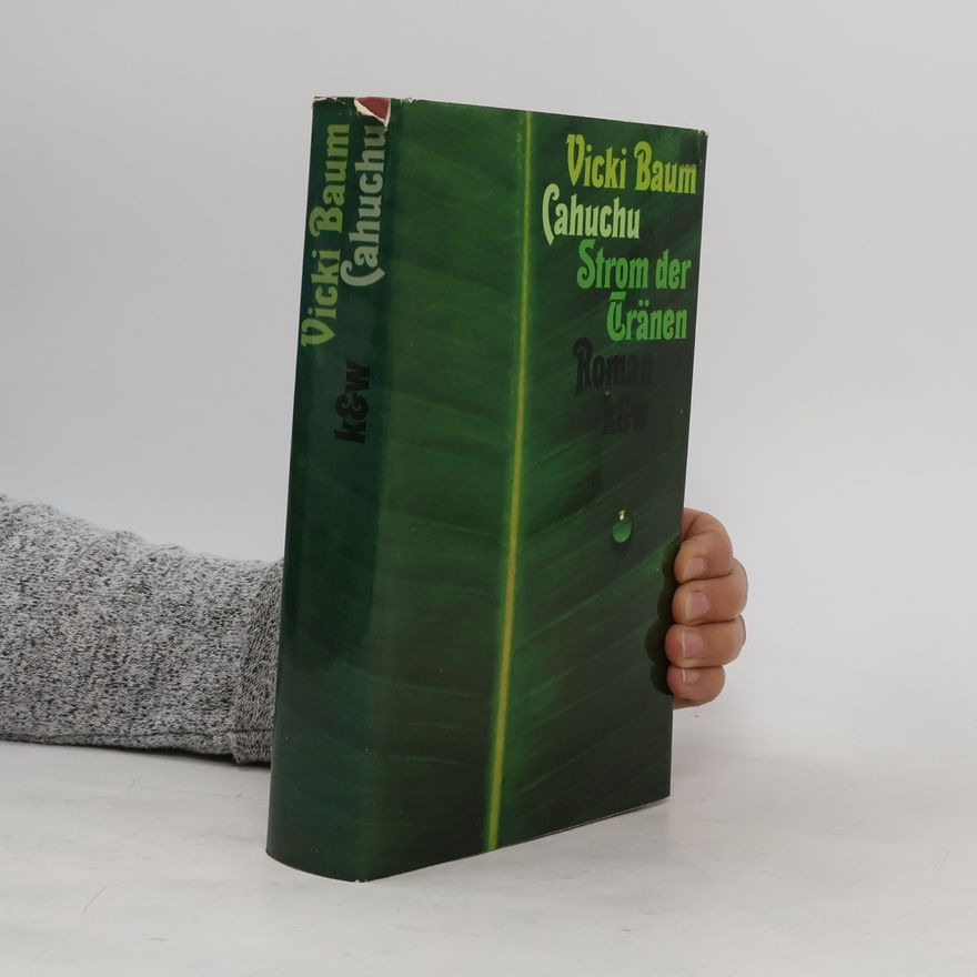 Vicki Baum Cahuchu. Strom der Tränen