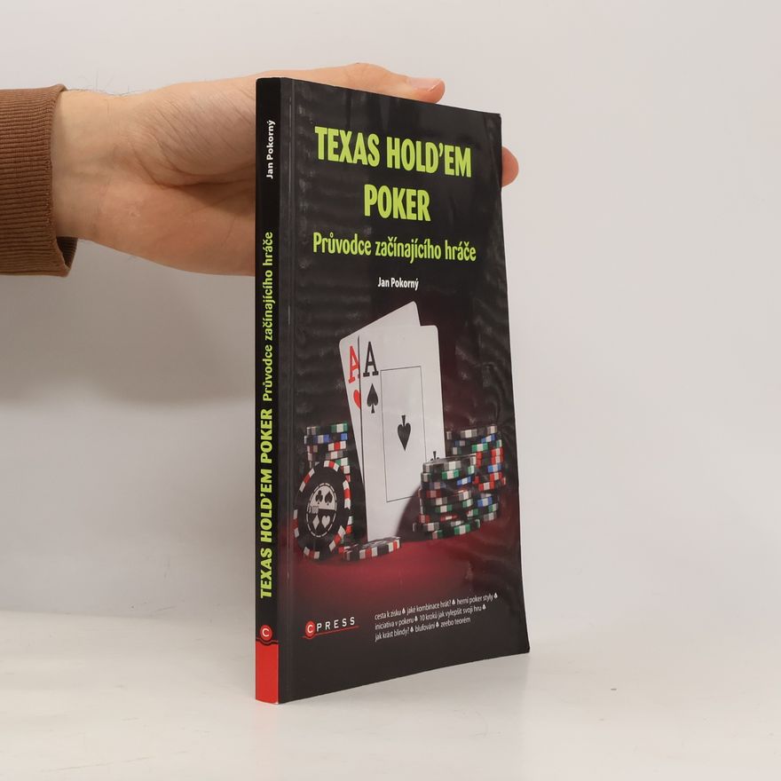 Jan Pokorný Texas Hold'em poker: Průvodce začínajícího hráče