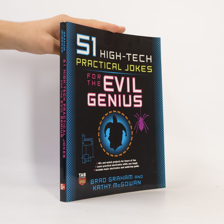 Brad Graham 51 High-Tech Practical Jokes for the Evil Genius
