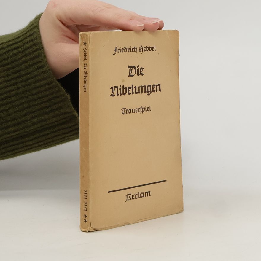 Friedrich Hebbel Die Nibelungen