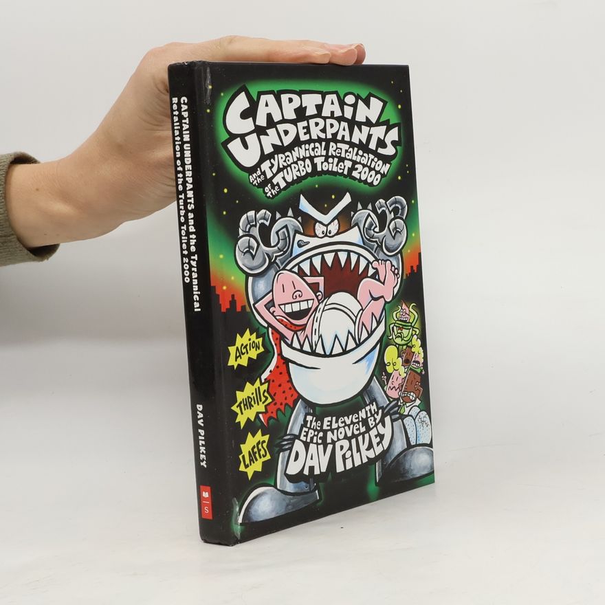 Dav Pilkey Captain Underpants and the Tyrannical Retaliation of the Turbo Toilet 2000