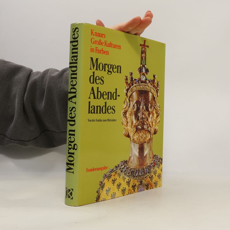 Annemarie Weber Morgen des Abendlandes. Knaurs grosse Kulturen in Farben