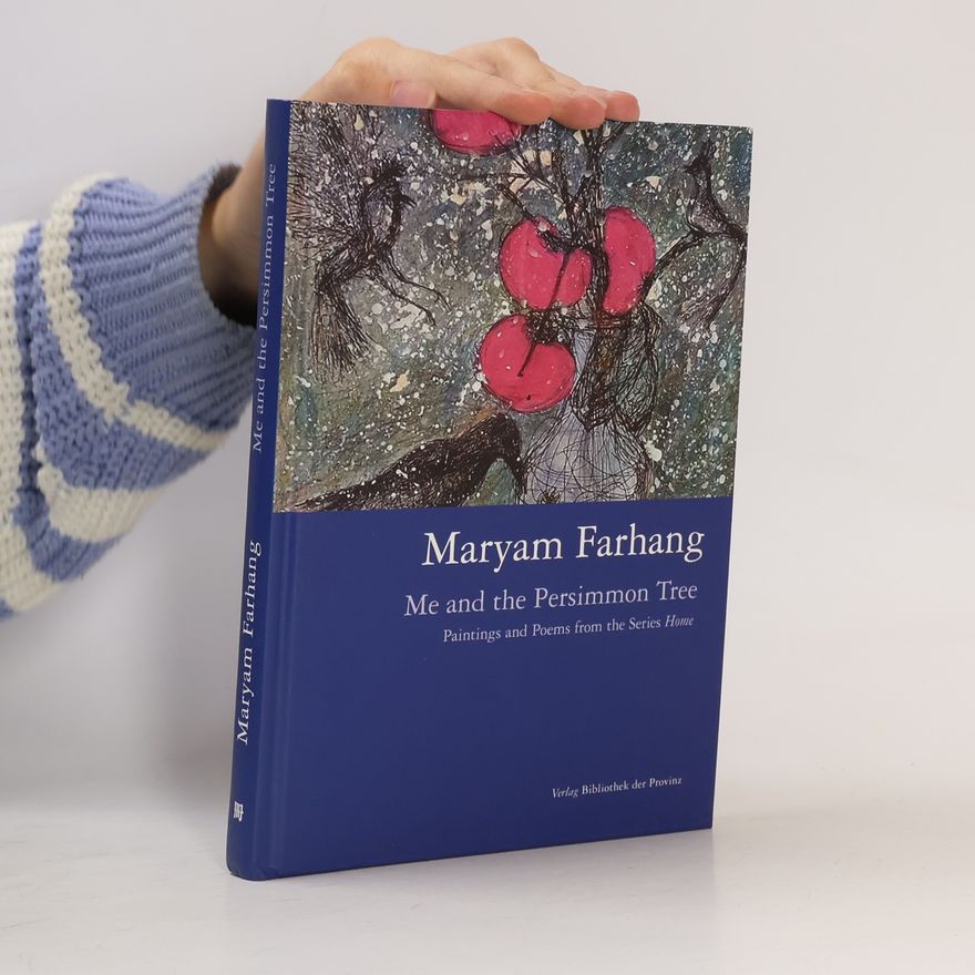 Maryam Farhang Maryam Farhang – Me and the Persimmon Tree