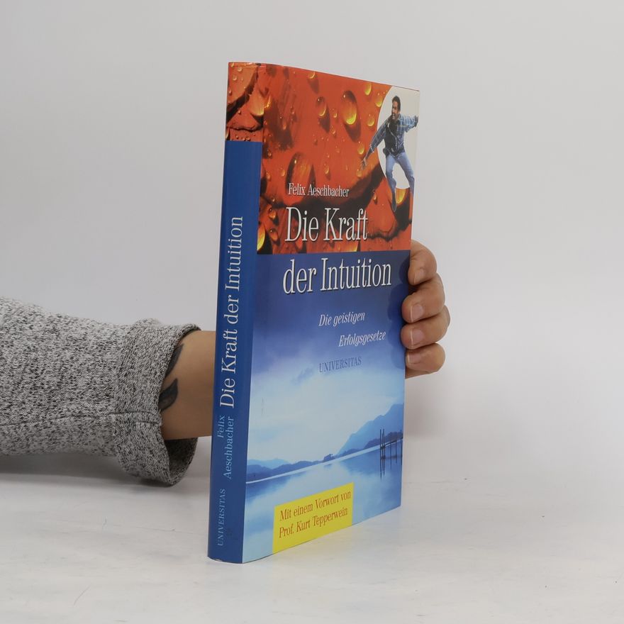 Felix Aeschbacher Die Kraft der Intuition