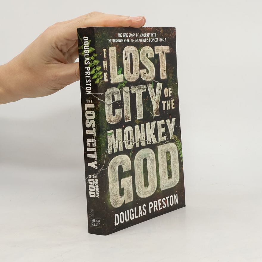 Douglas Preston The Lost City of the Monkey God